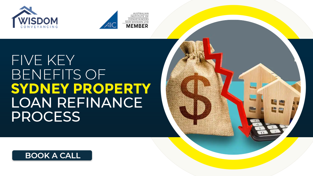 Five Key Benefits of Sydney Property Loan Refinance